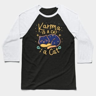 Karma Is A Cat Baseball T-Shirt